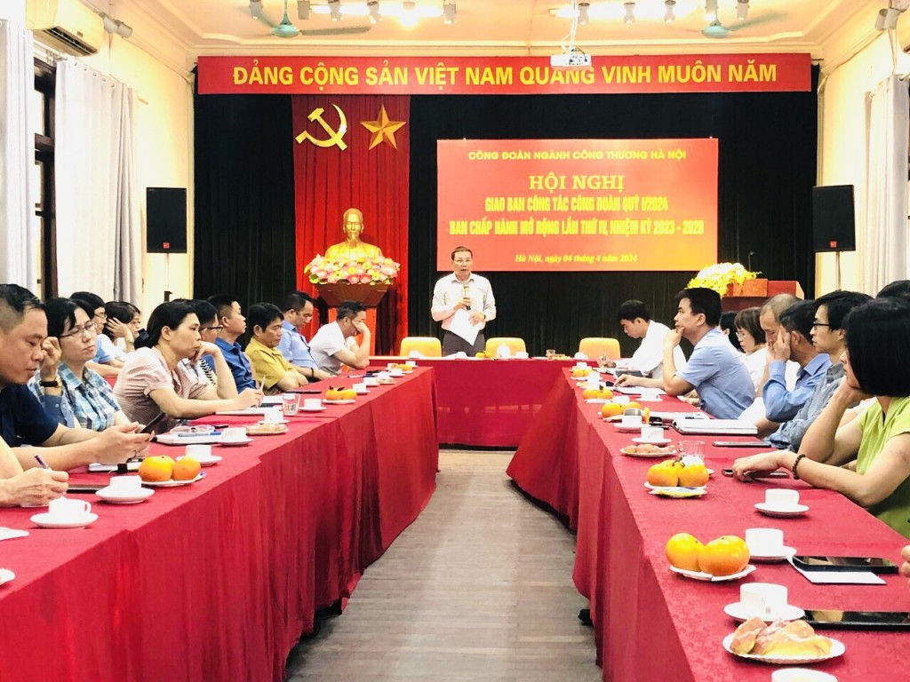 Hội nghị sơ kết hoạt động quý I-2024: Công đoàn ngành Công Thương Hà Nội đảm bảo lợi ích cho đoàn viên, người lao động