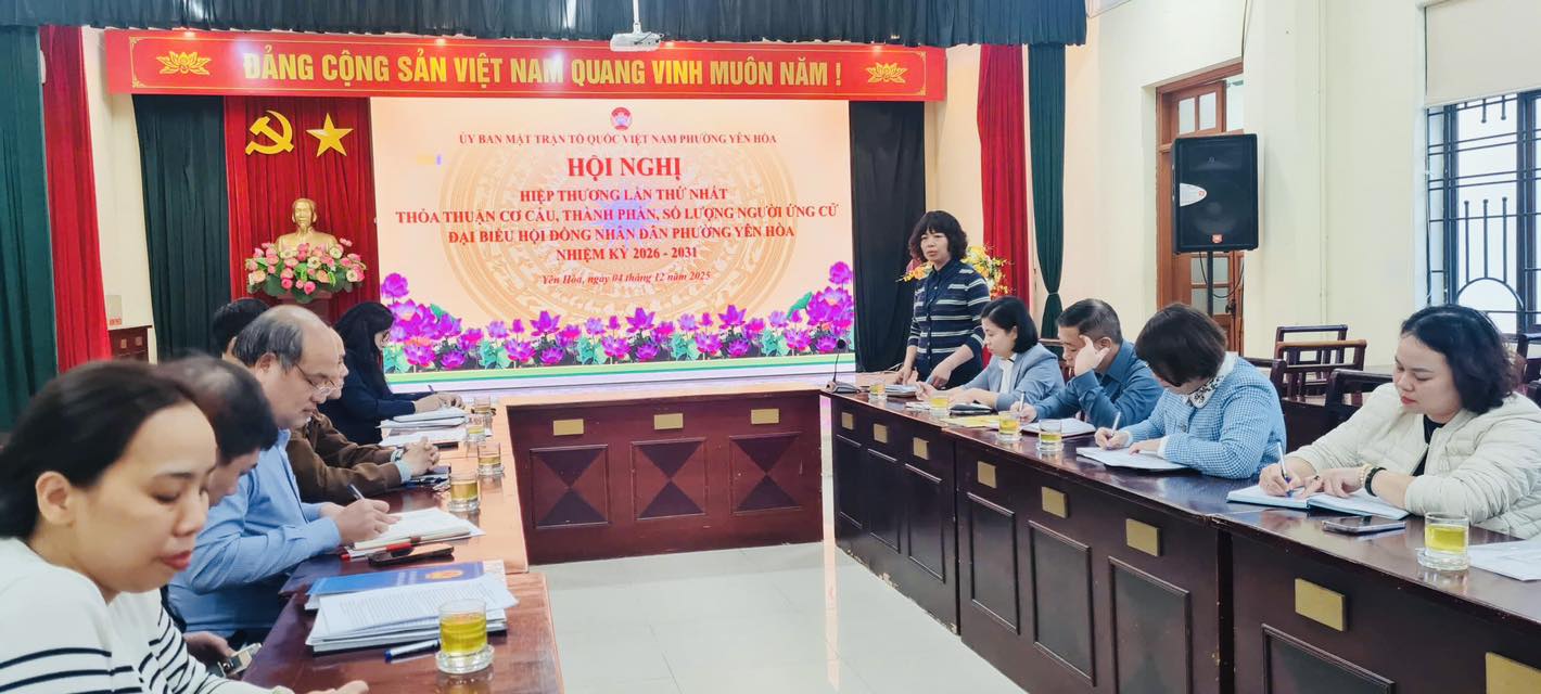Phường Yên Hòa: Hiệp thương thỏa thuận cơ cấu, thành phần, số lượng người ứng cử đại biểu HĐND phường nhiệm kỳ 2026-2031