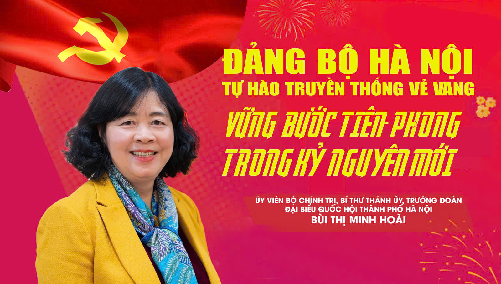 ĐẢNG BỘ HÀ NỘI - TỰ HÀO TRUYỀN THỐNG VẺ VANG, VỮNG BƯỚC TIÊN PHONG TRONG KỶ NGUYÊN MỚI