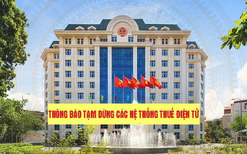 Tạm dừng hệ thống thuế điện tử toàn quốc phục vụ tái cơ cấu ngành Thuế