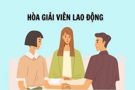 Quy định mới về quản lý hòa giải viên lao động: Bảo đảm hiệu quả và đúng thẩm quyền
