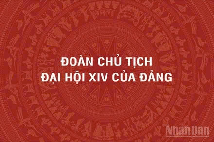 [Infographic] Đoàn Chủ tịch Đại hội đại biểu toàn quốc lần thứ XIV của Đảng Cộng sản Việt Nam