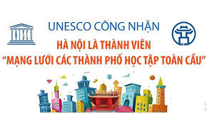 Hà Nội chính thức trở thành thành viên Mạng lưới Thành phố học tập toàn cầu của UNESCO