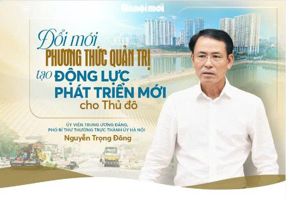 Đổi mới phương thức quản trị, tạo động lực phát triển mới cho Thủ đô