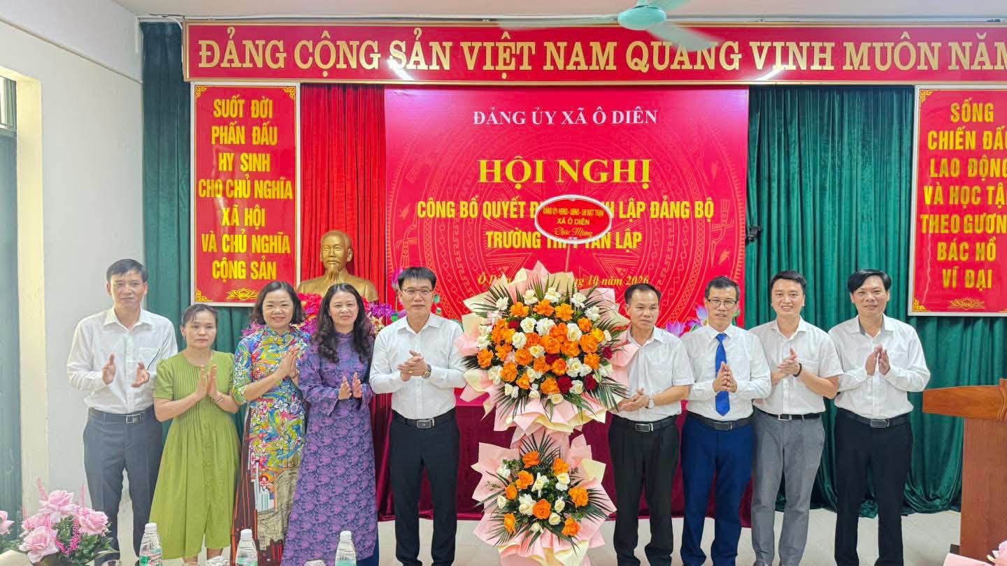 Xã Ô Diên: Thành lập Đảng bộ Trường THPT Tân Lập và Trường THPT Hồng Thái