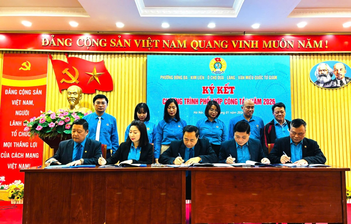 5 phường Đống Đa, Ô Chợ Dừa, Kim Liên, Láng, Văn Miếu - Quốc Tử Giám ký kết phối hợp công đoàn, tạo sức mạnh liên kết năm 2026