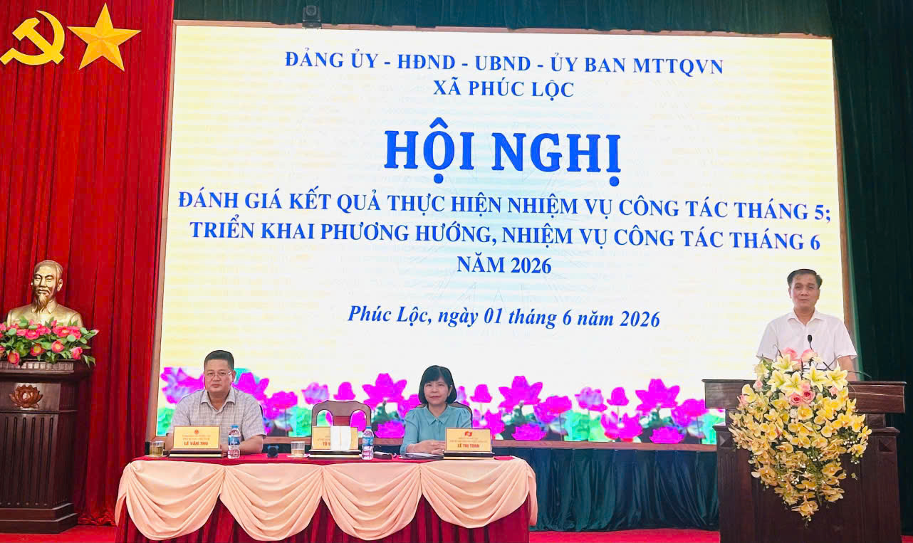 Xã Phúc Lộc tập trung thực hiện các nhiệm vụ trọng tâm tháng 6-2026, quyết liệt tháo gỡ các điểm nghẽn dân sinh