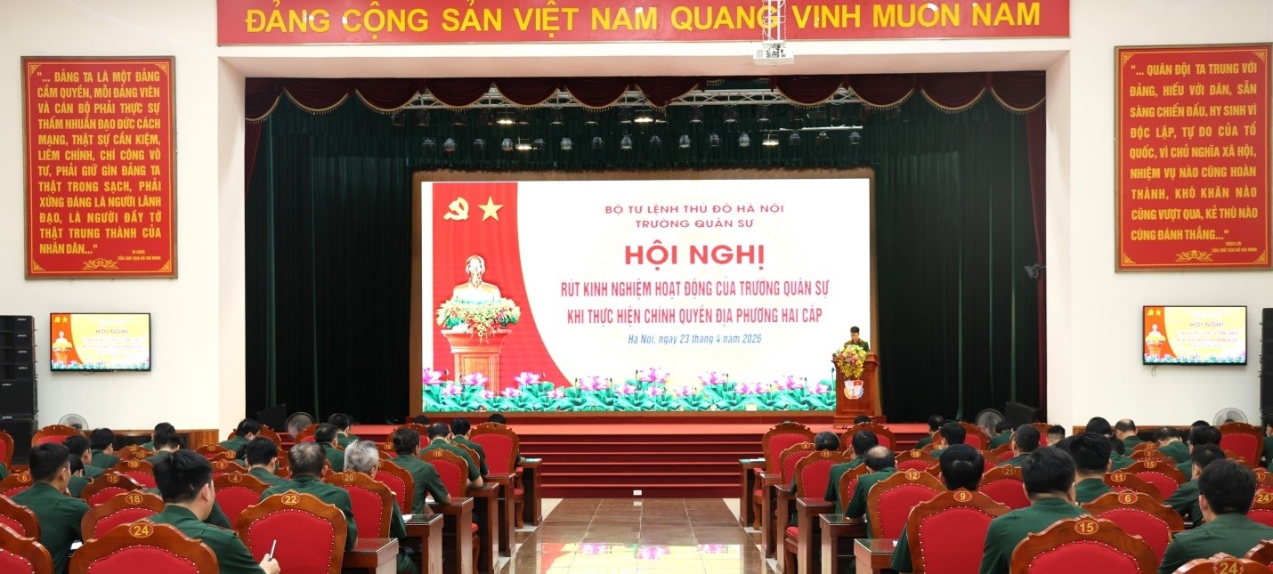 Trường Quân sự Bộ Tư lệnh Thủ đô Hà Nội đổi mới huấn luyện, đào tạo đáp ứng mô hình chính quyền địa phương hai cấp