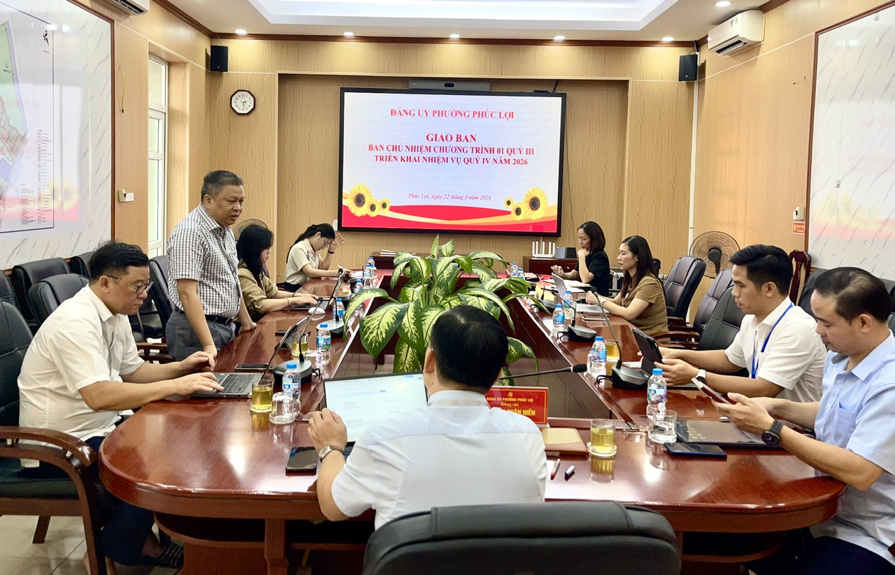 Đảng ủy phường Phúc Lợi giao ban Ban Chủ nhiệm Chương trình số 01-CTr/ĐU đánh giá kết quả thực hiện nhiệm vụ 9 tháng đầu năm 2026