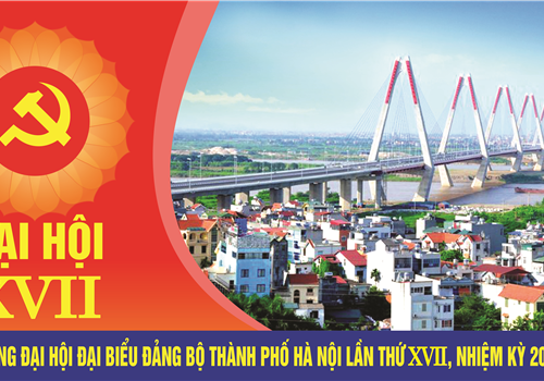 Chào mừng Đại hội đại biểu Đảng bộ thành phố Hà Nội lần thứ XVII, nhiệm kỳ 2020-2025