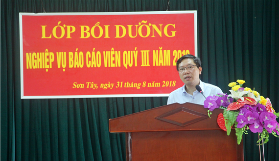 Khai giảng Lớp Bồi dưỡng nghiệp vụ báo cáo viên quý III năm 2018