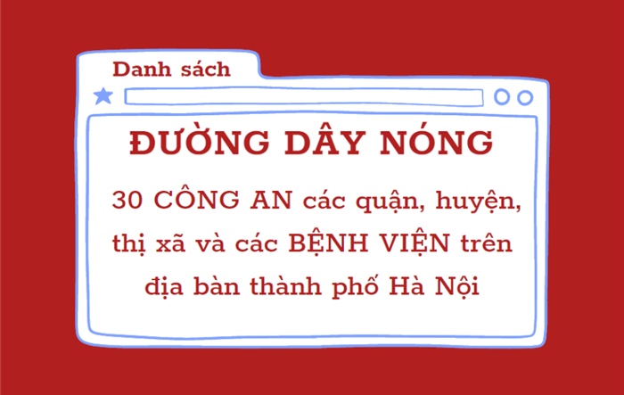 Đường dây nóng của 30 Công an các quận, huyện, thị xã và các bệnh viện trên địa bàn thành phố