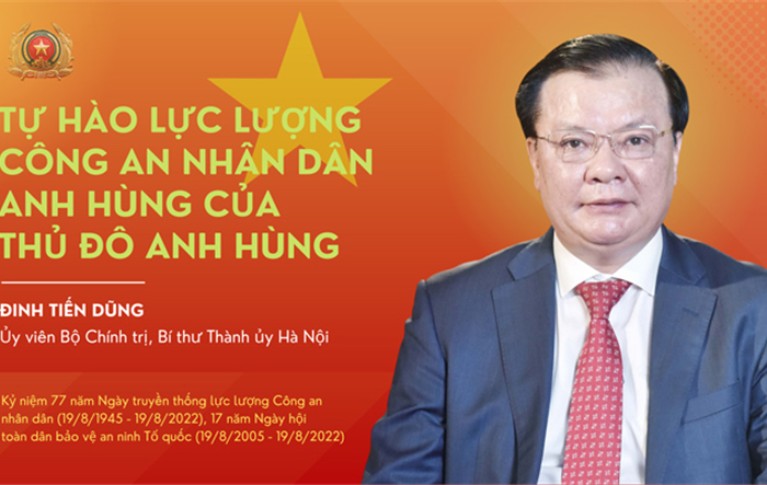 Kỷ niệm 77 năm Ngày truyền thống lực lượng Công an nhân dân (19/8/1945 - 19/8/2022), 17 năm Ngày hội toàn dân bảo vệ an ninh Tổ quốc (19/8/2005 - 19/8/2022):  Tự hào lực lượng Công an nhân dân anh hùng của Thủ đô anh hùng