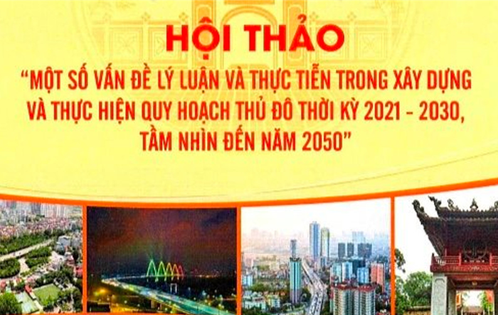 Hôm nay, diễn ra hội thảo khoa học về Quy hoạch Thủ đô thời kỳ 2021-2030, tầm nhìn đến năm 2050