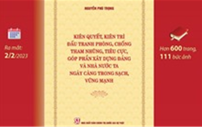 Cuốn sách của Tổng Bí thư Nguyễn Phú Trọng: 'Cẩm nang' về công tác đấu tranh phòng, chống tham nhũng, tiêu cực