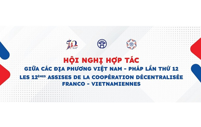 Sắp diễn ra Hội nghị hợp tác giữa các địa phương của Việt Nam và Pháp lần thứ 12