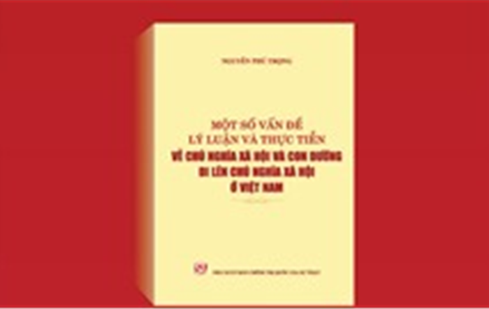 Sách 'Một số vấn đề lý luận và thực tiễn về chủ nghĩa xã hội và con đường đi lên chủ nghĩa xã hội ở Việt Nam' của Tổng Bí thư Nguyễn Phú Trọng