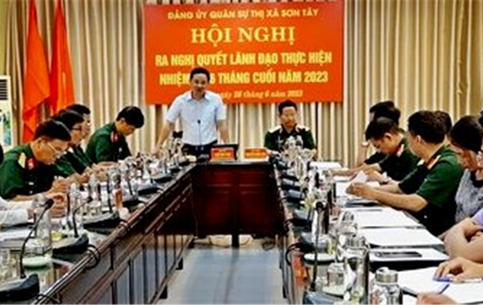 Đảng ủy quân sự thị xã Sơn Tây ra Nghị quyết lãnh đạo thực hiện nhiệm vụ 6 tháng cuối năm 2023