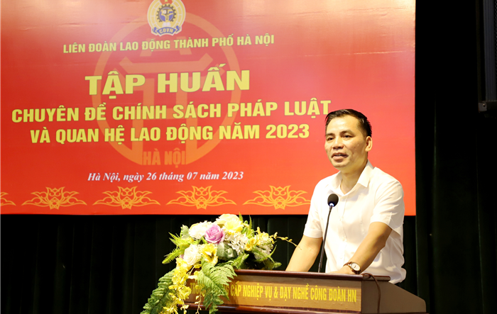 Liên đoàn Lao động thành phố: Tập huấn chuyên đề Chính sách pháp luật và Quan hệ lao động cho cán bộ Công đoàn Thủ đô