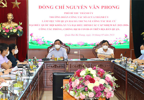 Ngày 10-5, Phó Bí thư Thành ủy Hà Nội Nguyễn Văn Phong đã làm việc với quận Hai Bà Trưng về công tác bầu cử đại biểu Quốc hội khóa XV và đại biểu HĐND các cấp nhiệm kỳ 2021-2026; công tác phòng, chống dịch Covid-19 trên địa bàn Quận.